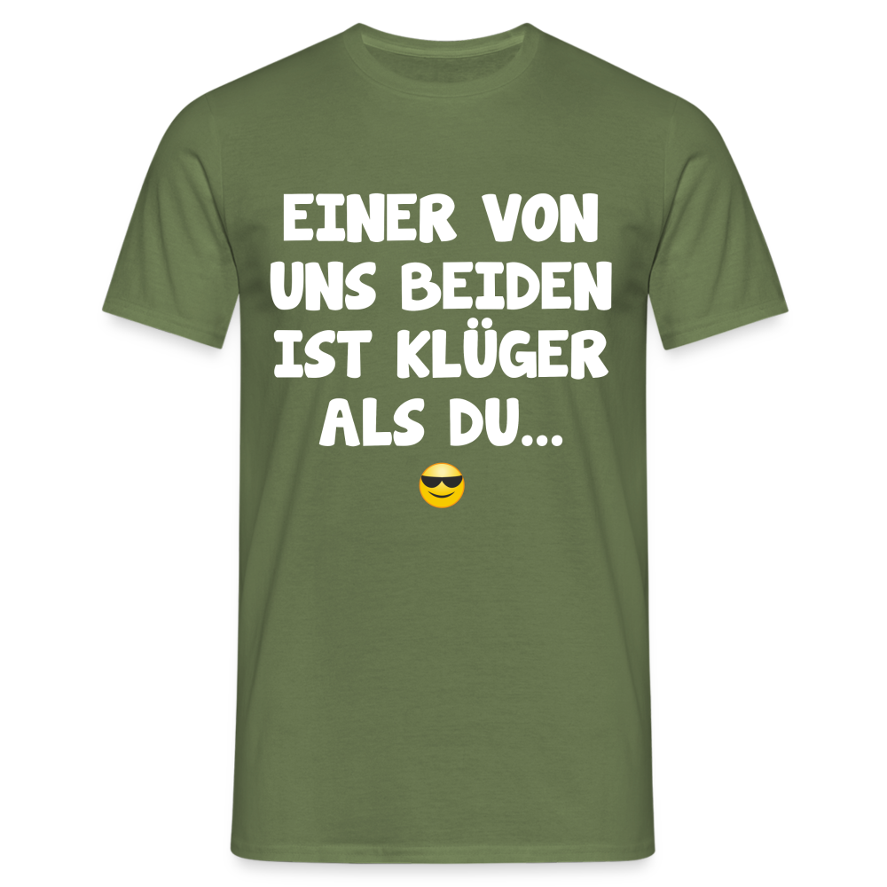 Einer von uns beiden ist klüger als du Lustig Sarkastisches T-Shirt - Militärgrün