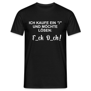 Ich kaufe ein "i" und möchte lösen F_ck D_ch - Lustiges T-Shirt - Schwarz