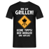 Bin am Grillen, keine Tipps, Bier bringen und Abflug Lustiges T-Shirt - Schwarz