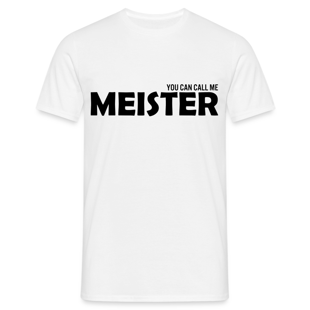 Meister bestanden "you can call me MEISTER" Männer T-Shirt - weiß