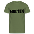 Meister bestanden "you can call me MEISTER" Männer T-Shirt - Militärgrün