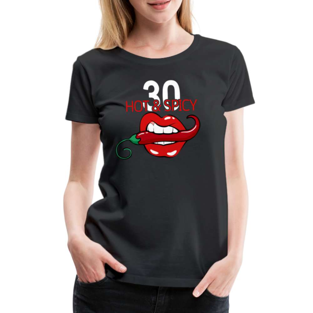 30. Geburtstag Hot & Spicy Geschenk Frauen Premium T-Shirt - Schwarz