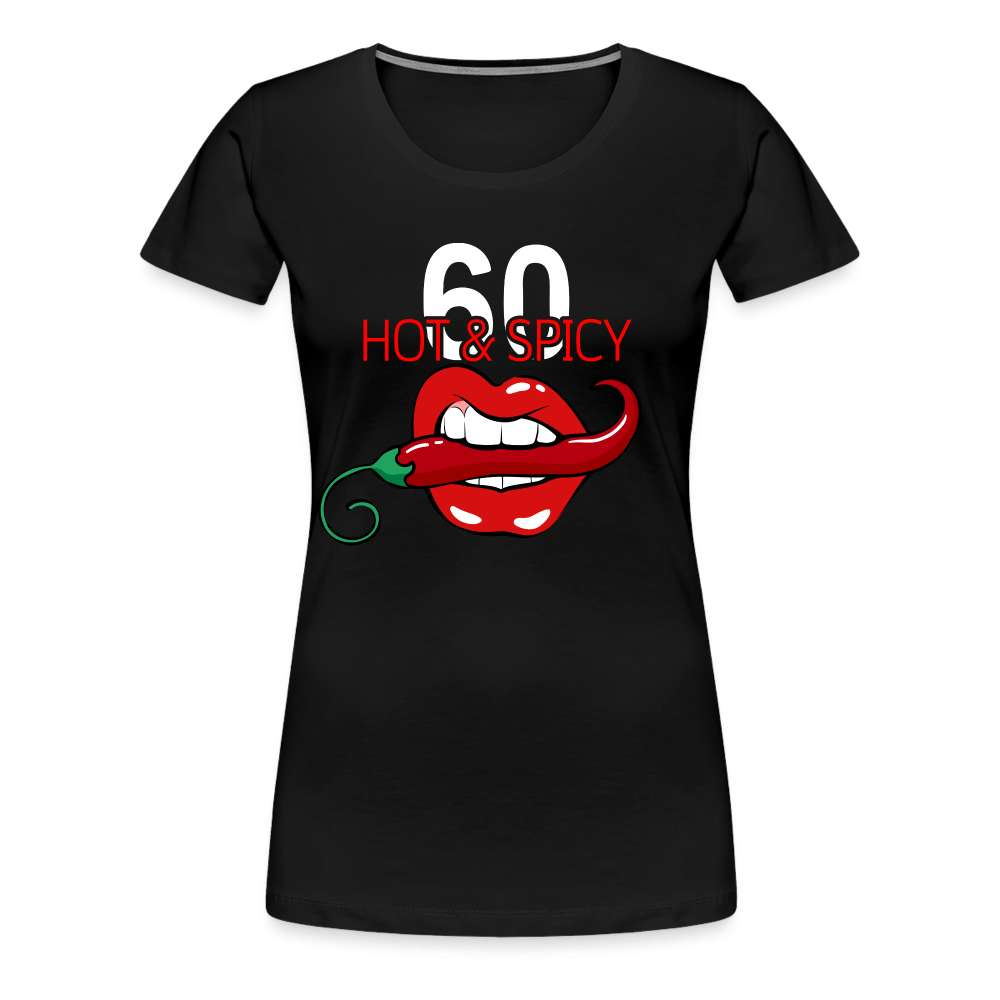 60. Geburtstag Hot & Spicy Geschenk Frauen Premium T-Shirt - Schwarz