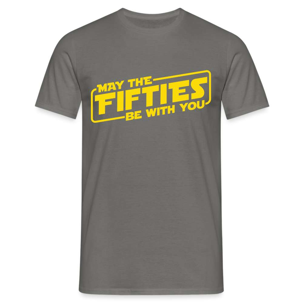 50. Geburtstag May the fifties be with you Lustiges Geschenk T-Shirt - Graphit