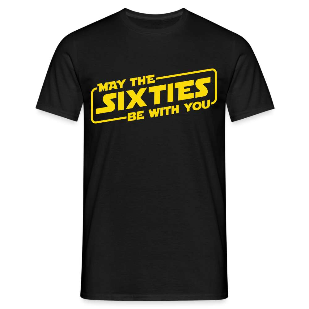 60. Geburtstag May the sixties be with you Lustiges Geschenk T-Shirt - Schwarz