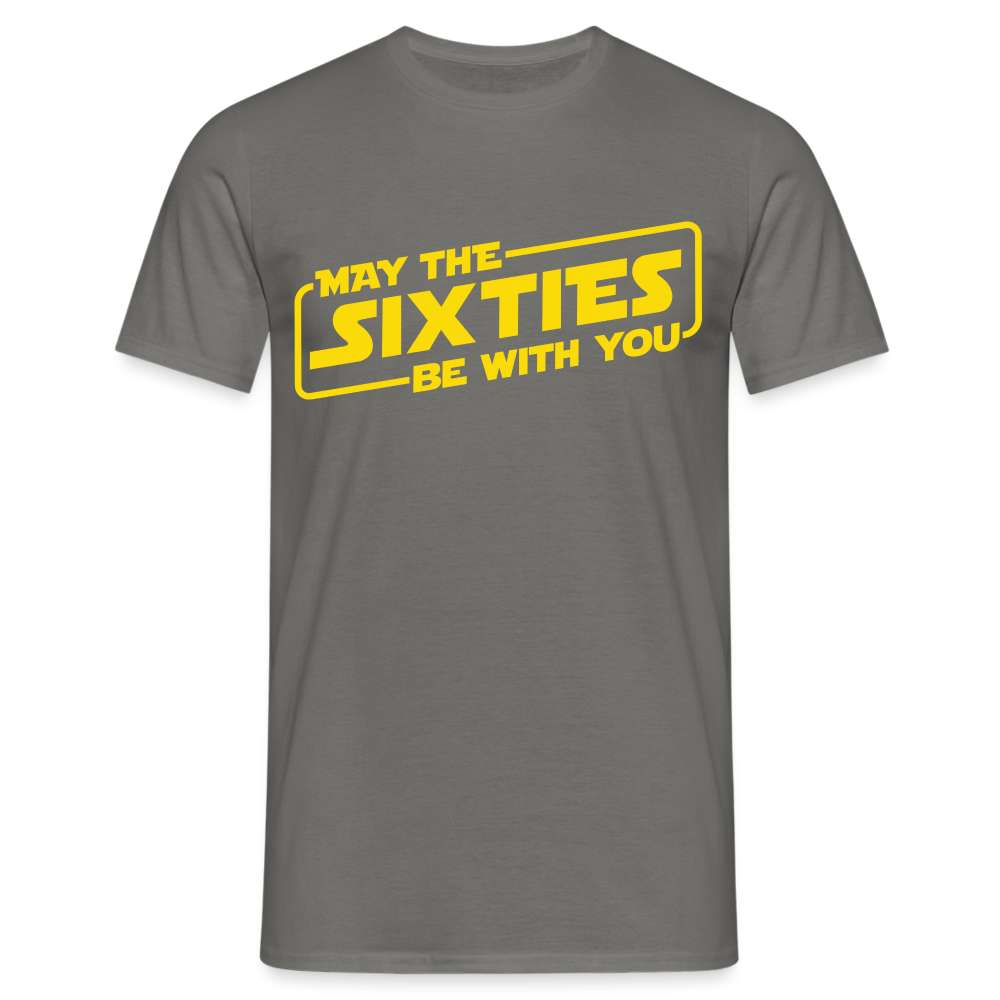 60. Geburtstag May the sixties be with you Lustiges Geschenk T-Shirt - Graphit