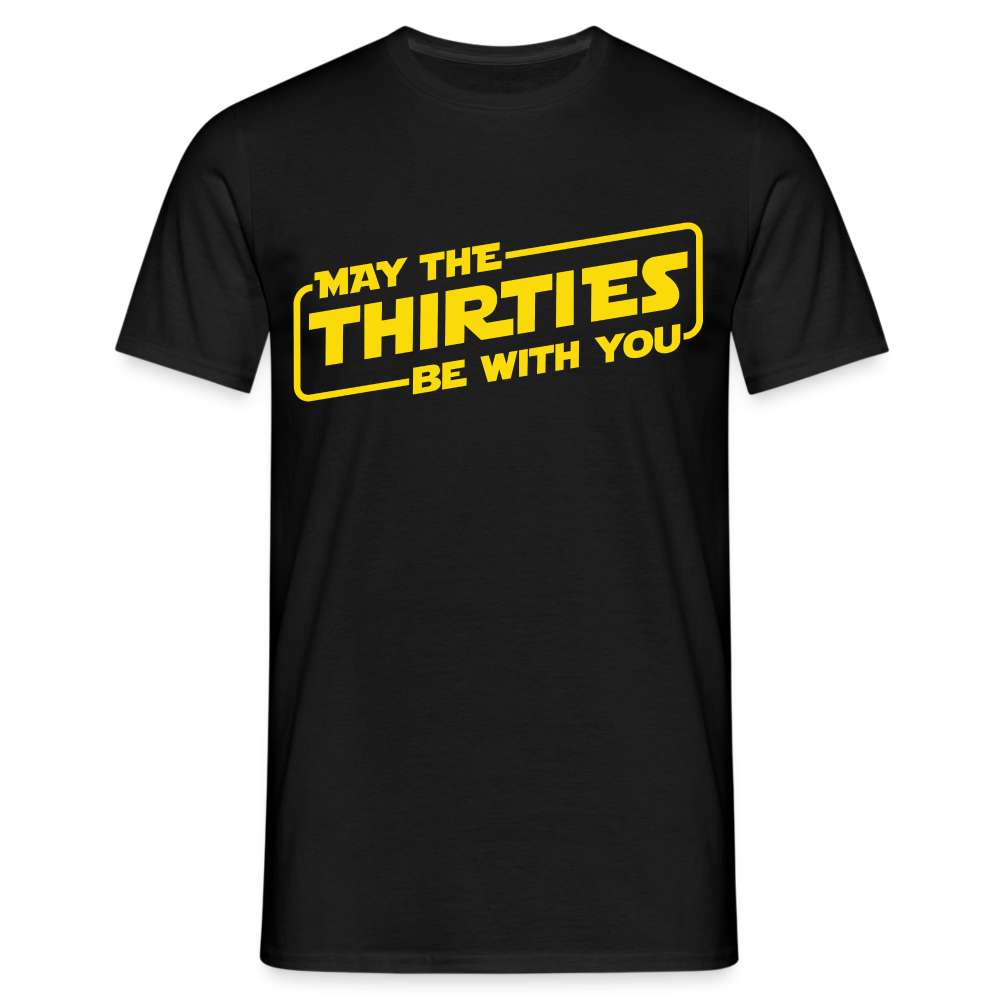 30. Geburtstag May the thirties be with you Lustiges Geschenk T-Shirt - Schwarz