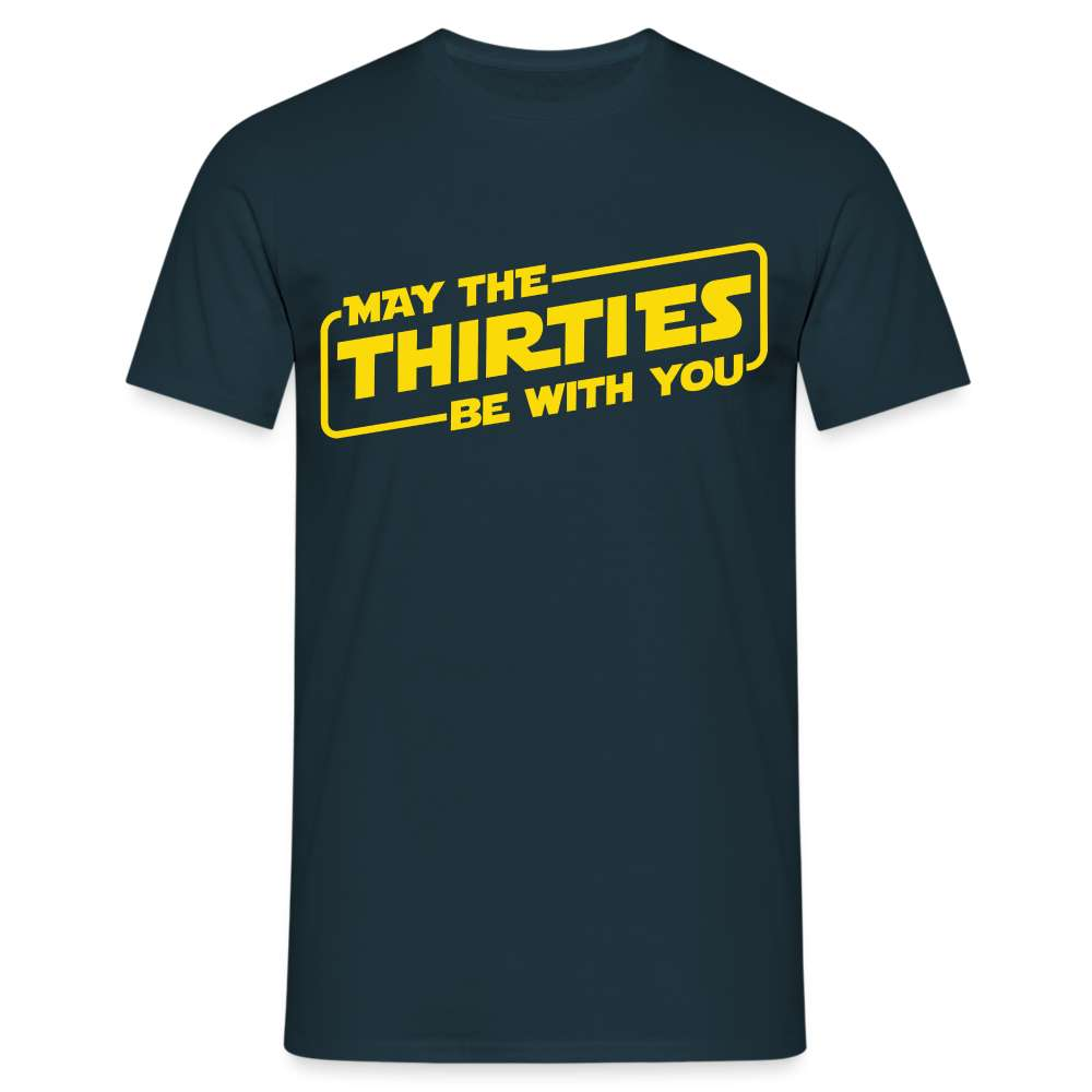 30. Geburtstag May the thirties be with you Lustiges Geschenk T-Shirt - Navy