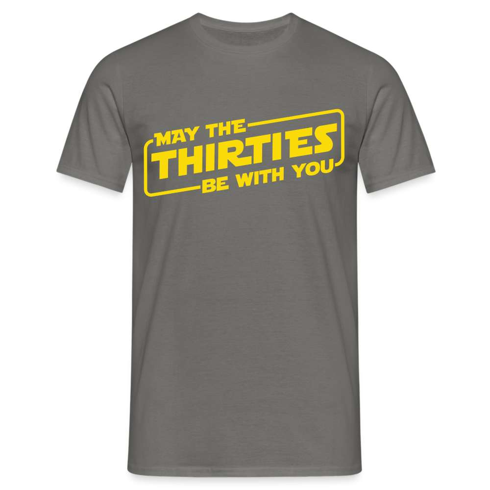 30. Geburtstag May the thirties be with you Lustiges Geschenk T-Shirt - Graphit