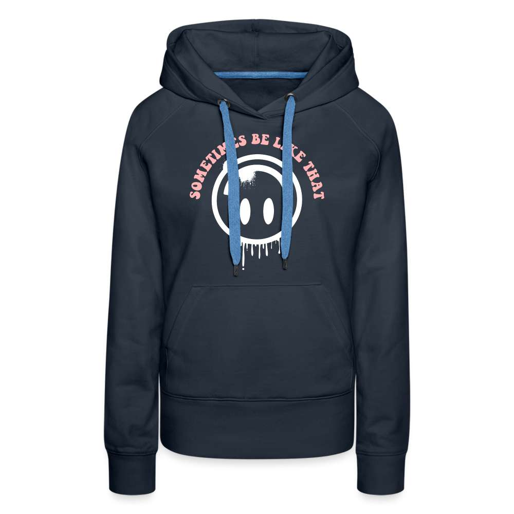 Smiley - Sometimes it be like that - Lustiger Frauen Premium Hoodie - Navy