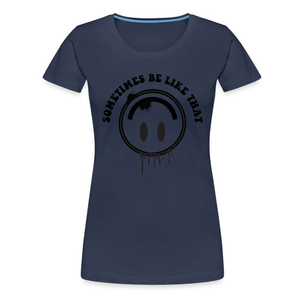 Smiley - Sometimes it be like that - Lustiges Premium T-Shirt - Navy