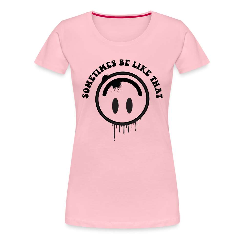 Smiley - Sometimes it be like that - Lustiges Premium T-Shirt - Hellrosa