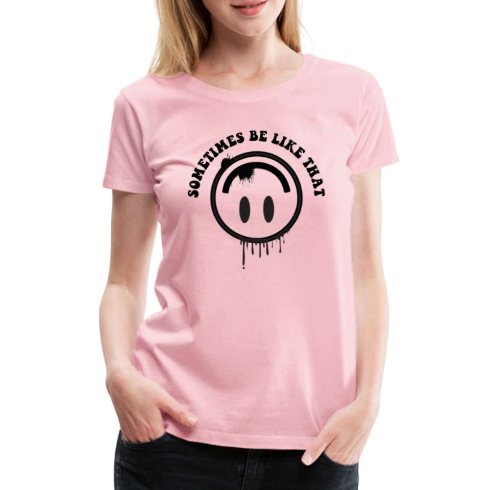 Smiley - Sometimes it be like that - Lustiges Premium T-Shirt - Hellrosa