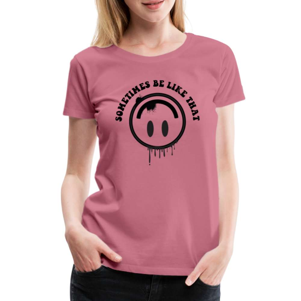 Smiley - Sometimes it be like that - Lustiges Premium T-Shirt - Malve