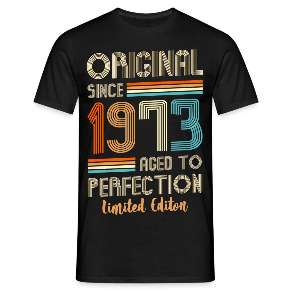 50. Geburtstag - Geboren 1973 - Aged To Perfection- Limited Edition Geschenk T-Shirt - Schwarz