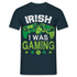 Irish I Was Gaming Funny St Patricks Day Gamer Geschenk T-Shirt - Navy