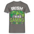 Irish I Was Gaming Funny St Patricks Day Gamer Geschenk T-Shirt - Graphit