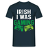 Irish I Was Gaming Funny St Patricks Day Gamer Geschenk T-Shirt - Navy