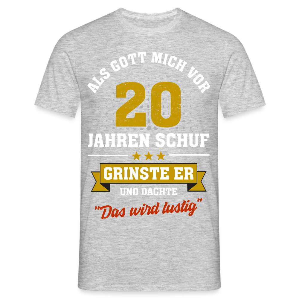 20. Geburtstag - Als Gott mich schuf grinste er - Listiges Geschenk T-Shirt - Grau meliert