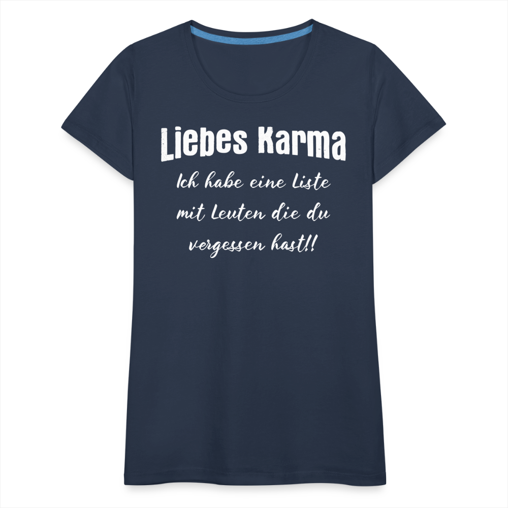 Liebes Karma Du hast ein paar Leute vergessen Sarkasmus Frauen T-Shirt - Navy