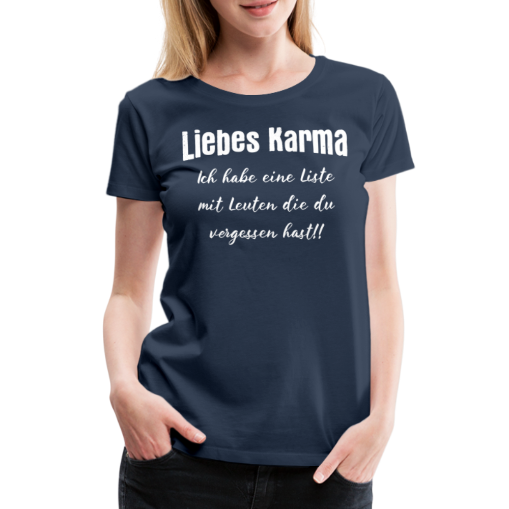 Liebes Karma Du hast ein paar Leute vergessen Sarkasmus Frauen T-Shirt - Navy