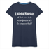 Karma Shirt Sarkasmus Liebes Karma Lustiges Frauen T-Shirt - Navy