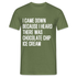 I came down because I heard  there was chocolate chip ice cream lustiges T-Shirt - Militärgrün