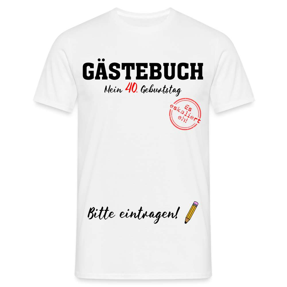 40 .Geburtstag Gästebuch - Unterschreiben - Bitte eintragen Geschenk T-Shirt - weiß