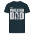 Vatertag Shirt The Walking Dad Lustiges Geschenk T-Shirt für Papas - Navy