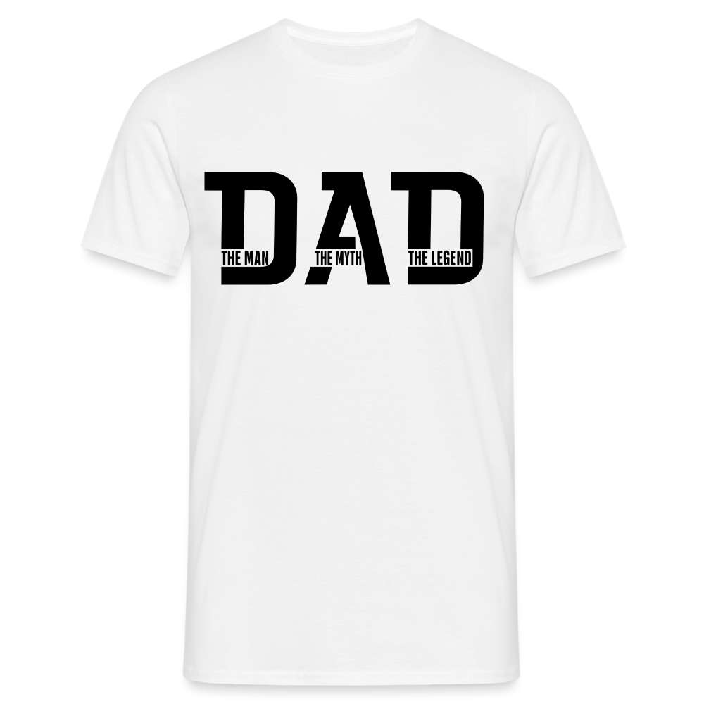Vatertag Dad - MAN MYTH LEGEND - Geschenk T-Shirt - weiß