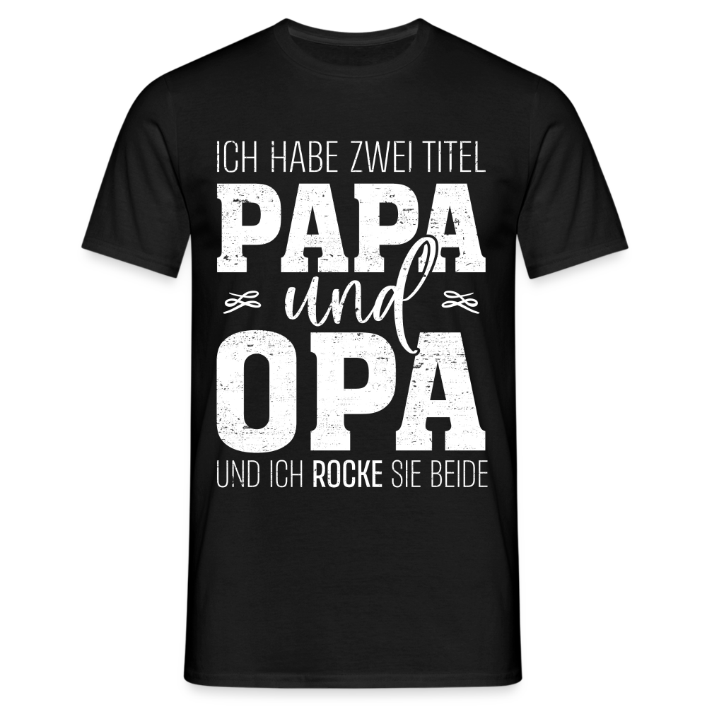 OPA Ich habe zwei Titel Opa und Papa Ich rocke sie beide Geschenk T-Shirt - Schwarz