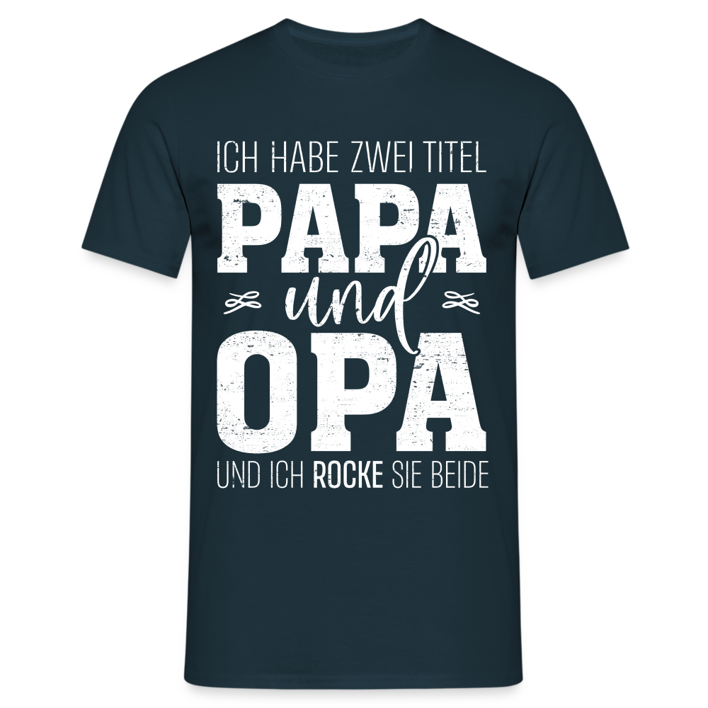 OPA Ich habe zwei Titel Opa und Papa Ich rocke sie beide Geschenk T-Shirt - Navy