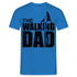 Vatertag Shirt The Walking Dad Lustiges Geschenk T-Shirt für Papas - Royalblau