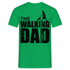 Vatertag Shirt The Walking Dad Lustiges Geschenk T-Shirt für Papas - Kelly Green