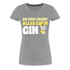 Gin Tonic Liebhaber - Am Ende ergibt alles einen GIN Lustiges Frauen T-Shirt - Grau meliert