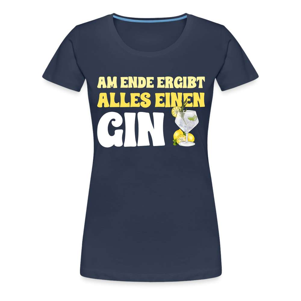 Gin Tonic Liebhaber - Am Ende ergibt alles einen GIN Lustiges Frauen T-Shirt - Navy