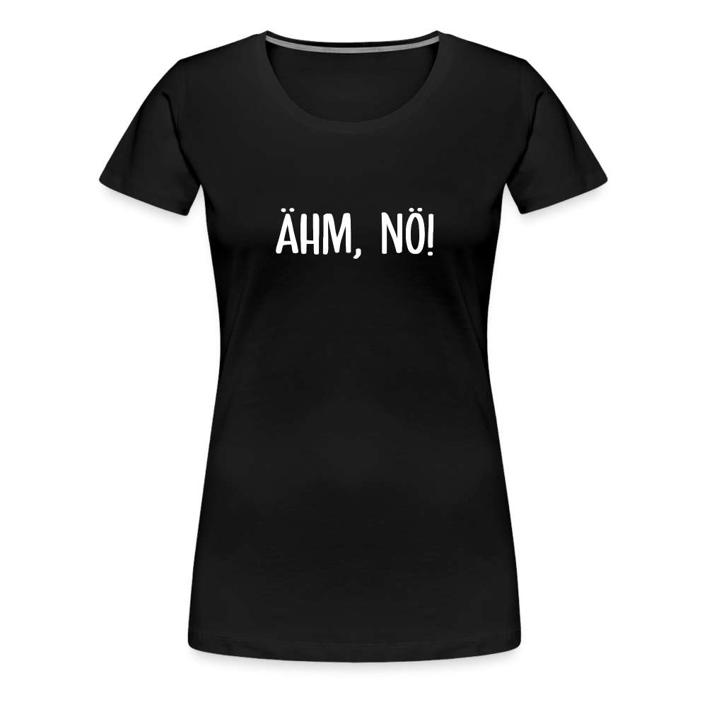 Ähm Nö - Keine Lust - Lustiges Frauen T-Shirt - Schwarz