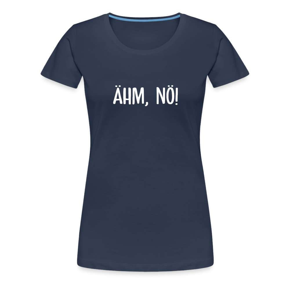 Ähm Nö - Keine Lust - Lustiges Frauen T-Shirt - Navy