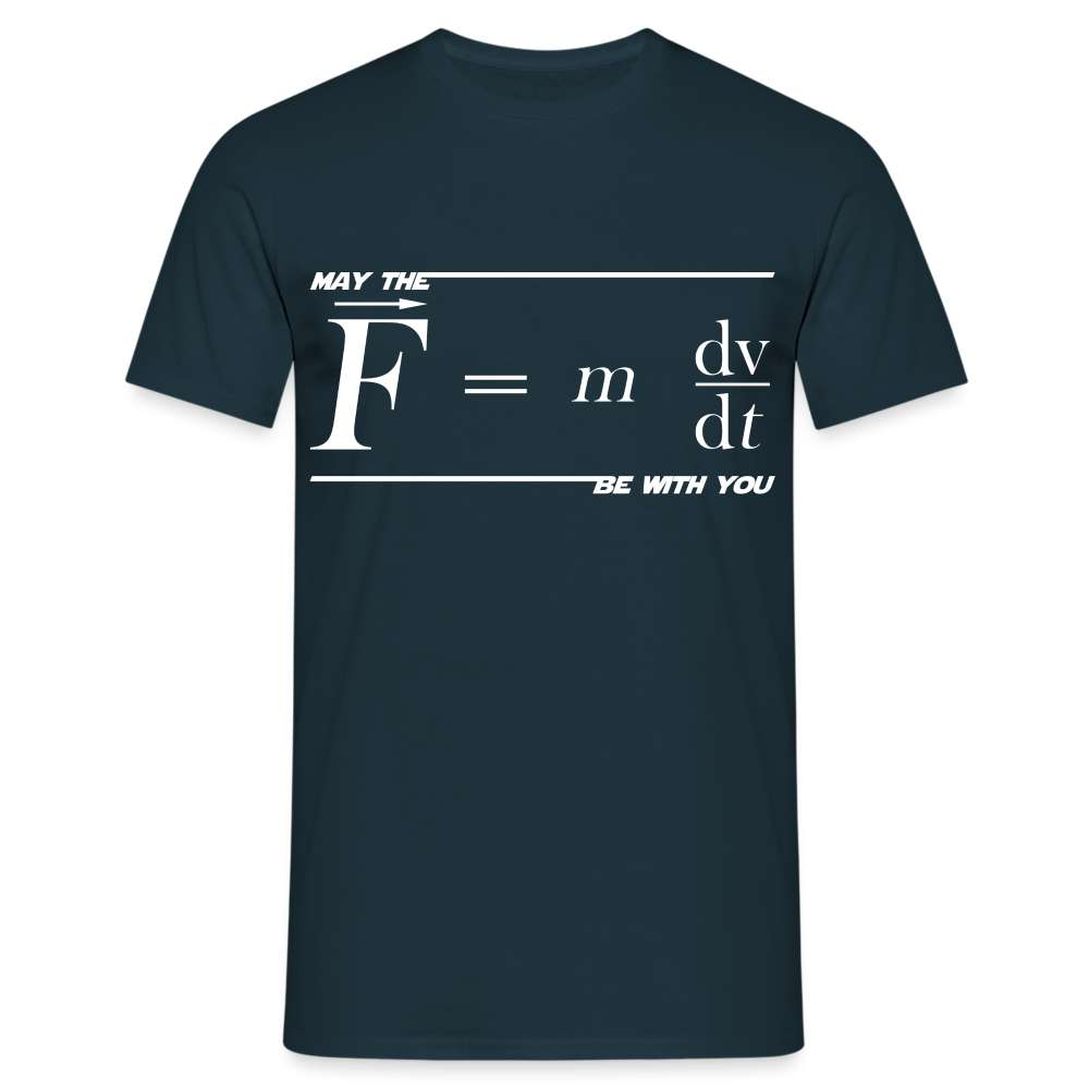May the Force (F=m*dv/dt) Be with You Lustiges Wissenschaftler Physics Science T-Shirt - Navy