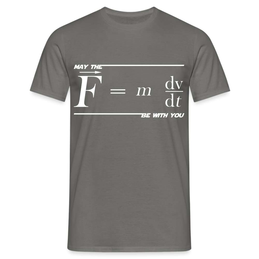 May the Force (F=m*dv/dt) Be with You Lustiges Wissenschaftler Physics Science T-Shirt - Graphit